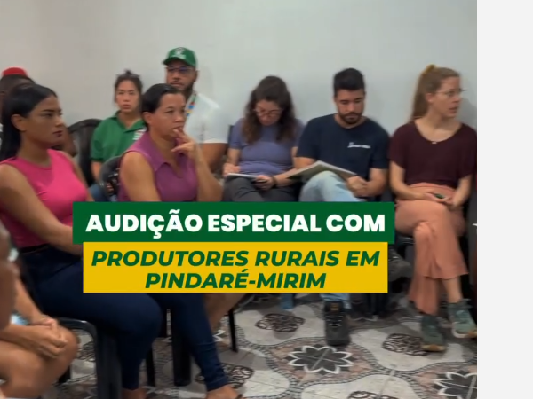 Audição Especial com Produtores Rurais em Pindaré ??